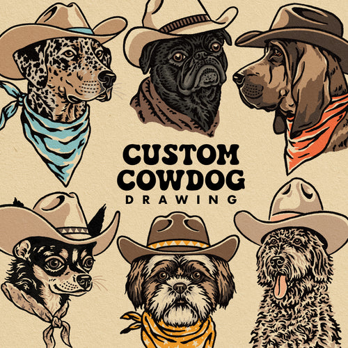 SOLD OUT. CUSTOM COWDOG DRAWING